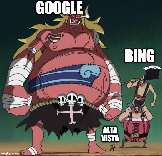 GOOGLE; BING; ALTA VISTA | image tagged in giant,comparison,one piece | made w/ Imgflip meme maker