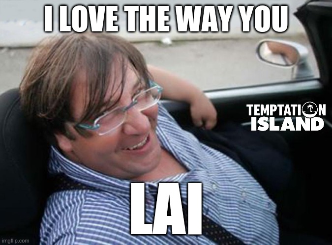 we love antonello lai | I LOVE THE WAY YOU; LAI | image tagged in funny memes | made w/ Imgflip meme maker