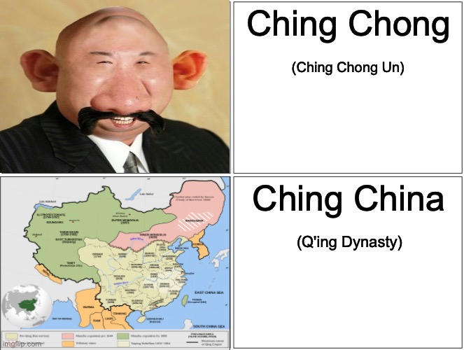 Blank Comic Panel 2x2 Meme | Ching Chong; (Ching Chong Un); Ching China; (Q'ing Dynasty) | image tagged in memes,blank comic panel 2x2 | made w/ Imgflip meme maker