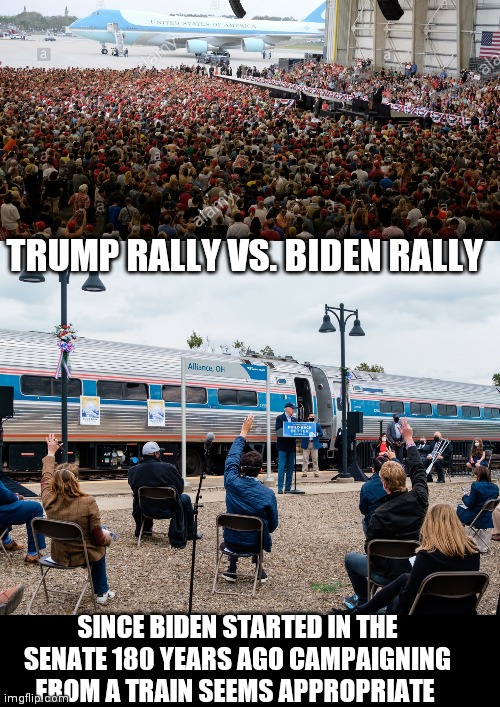 Biden gets a whopping 30 ppl at train stop rally lol | TRUMP RALLY VS. BIDEN RALLY; SINCE BIDEN STARTED IN THE SENATE 180 YEARS AGO CAMPAIGNING FROM A TRAIN SEEMS APPROPRIATE | image tagged in memes | made w/ Imgflip meme maker