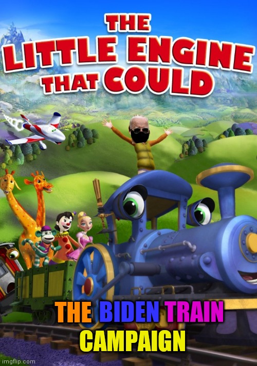 BIDEN; TRAIN; THE; CAMPAIGN | image tagged in memes | made w/ Imgflip meme maker