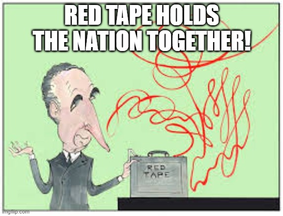 Red Tape Holds the Nation Together | RED TAPE HOLDS THE NATION TOGETHER! | image tagged in yes minister,sir humphrey,civil service,red tape | made w/ Imgflip meme maker