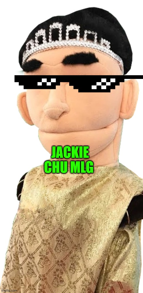 sml teacher | JACKIE CHU MLG | image tagged in sml teacher | made w/ Imgflip meme maker