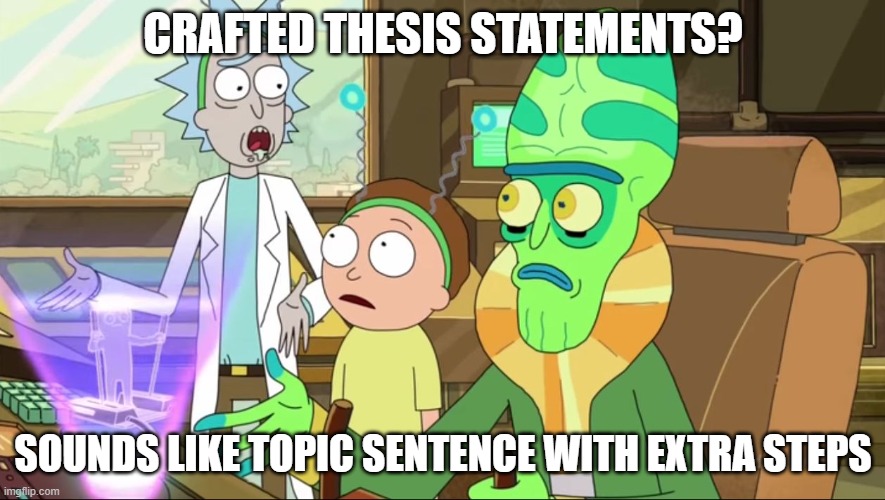 Research meme | CRAFTED THESIS STATEMENTS? SOUNDS LIKE TOPIC SENTENCE WITH EXTRA STEPS | image tagged in rick and morty-extra steps,research,meme | made w/ Imgflip meme maker