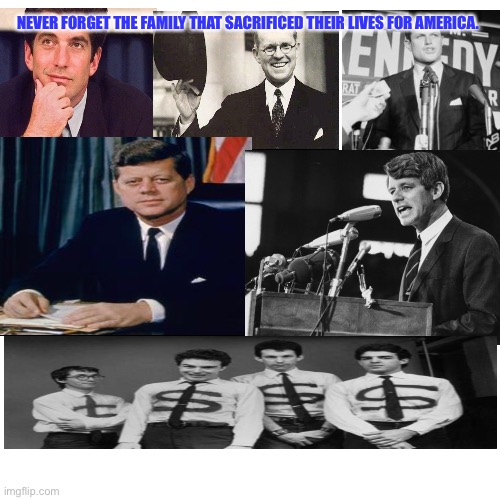 This Is Dead Kennedys | NEVER FORGET THE FAMILY THAT SACRIFICED THEIR LIVES FOR AMERICA. | image tagged in memes,jfk,punk rock,political meme,satire,democrats | made w/ Imgflip meme maker