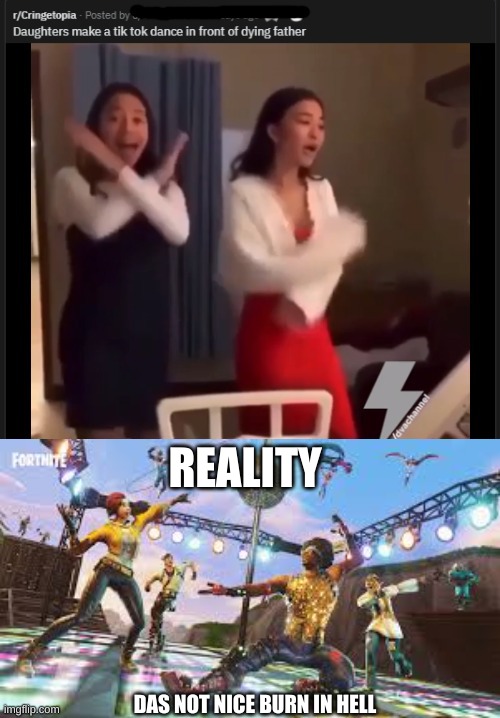 reality | REALITY; DAS NOT NICE BURN IN HELL | image tagged in funny memes | made w/ Imgflip meme maker