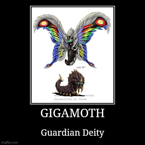 Gigamoth | image tagged in demotivationals,godzilla | made w/ Imgflip demotivational maker