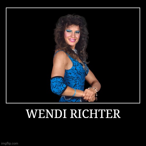 Wendi Richter | image tagged in demotivationals,wwe | made w/ Imgflip demotivational maker