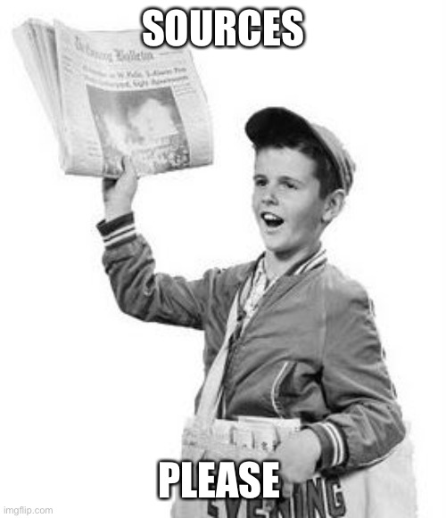 Newspaper Boy | SOURCES PLEASE | image tagged in newspaper boy | made w/ Imgflip meme maker