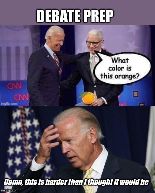 The struggle is real | DEBATE PREP; Damn, this is harder than I thought it would be | image tagged in joe biden worries,debate,cnn,politics | made w/ Imgflip meme maker