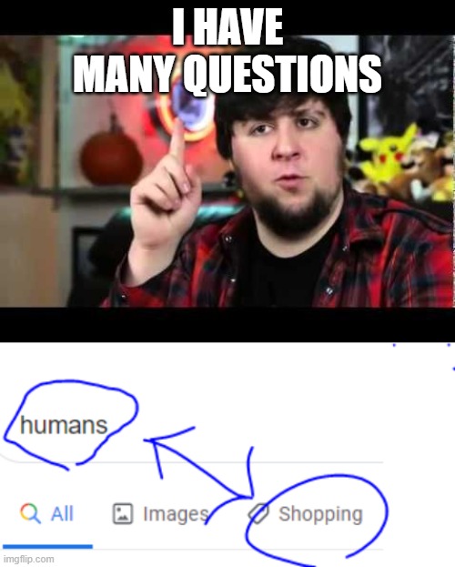 I HAVE MANY QUESTIONS | image tagged in jontron i have several questions | made w/ Imgflip meme maker