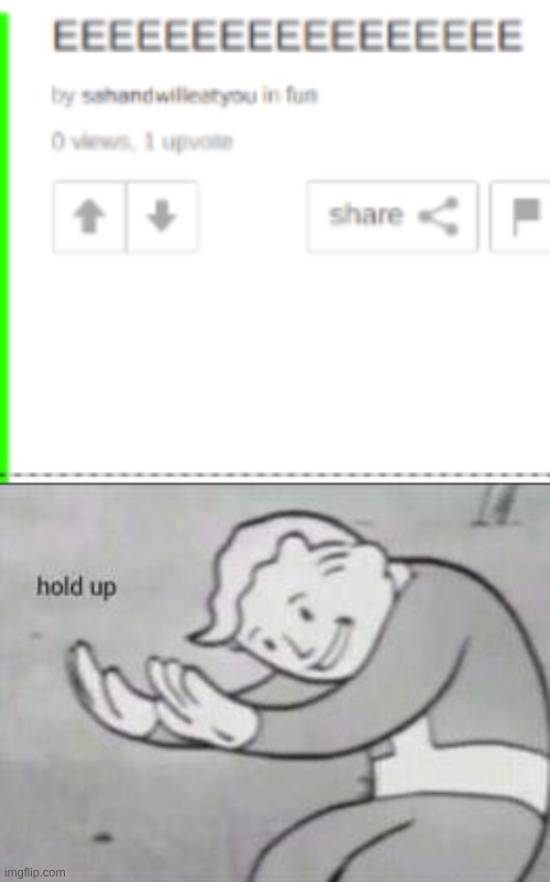 no joke | image tagged in fallout hold up | made w/ Imgflip meme maker