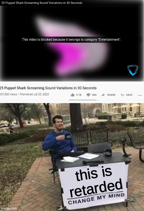 this is retarded | image tagged in memes,change my mind | made w/ Imgflip meme maker