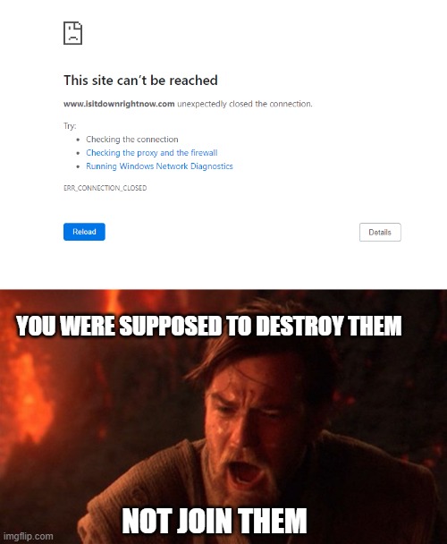bruh moment | YOU WERE SUPPOSED TO DESTROY THEM; NOT JOIN THEM | image tagged in you were the chosen one star wars | made w/ Imgflip meme maker