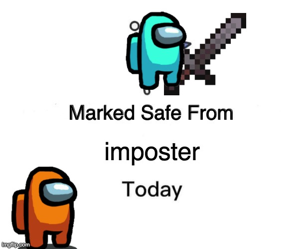 Marked Safe From | imposter | image tagged in memes,marked safe from | made w/ Imgflip meme maker