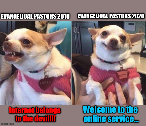 then, and now | EVANGELICAL PASTORS 2020; EVANGELICAL PASTORS 2010; Welcome to the 
online service... Internet belongs 
to the devil!!! | image tagged in religion,pastors | made w/ Imgflip meme maker