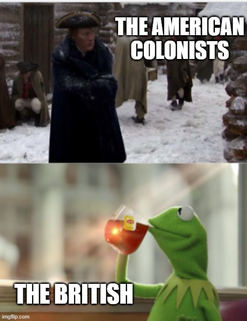American Colonization | THE AMERICAN COLONISTS; THE BRITISH | image tagged in kermit the frog | made w/ Imgflip meme maker