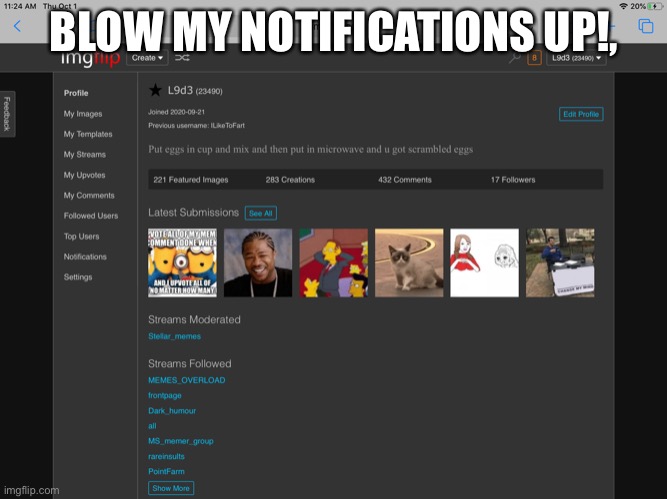 BLOW MY NOTIFICATIONS UP!, | made w/ Imgflip meme maker