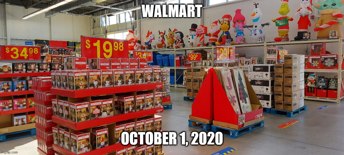 Walmart | WALMART; OCTOBER 1, 2020 | image tagged in walmart,christmas,halloween,social more media | made w/ Imgflip meme maker