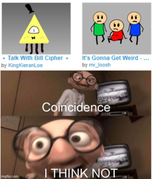 image tagged in coincidence i think not | made w/ Imgflip meme maker