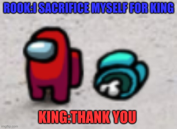 sacrifice | ROOK:I SACRIFICE MYSELF FOR KING; KING:THANK YOU | image tagged in detective pikachu | made w/ Imgflip meme maker