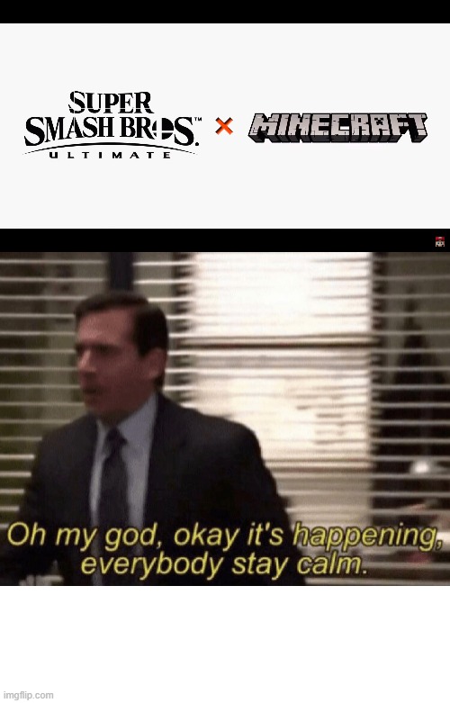 What a great way to start off October. | image tagged in oh my god okay it's happening everybody stay calm,ssbu,minecraft | made w/ Imgflip meme maker