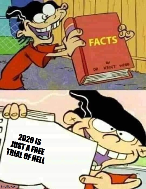 Facts | 2020 IS JUST A FREE TRIAL OF HELL | image tagged in edd facts book | made w/ Imgflip meme maker