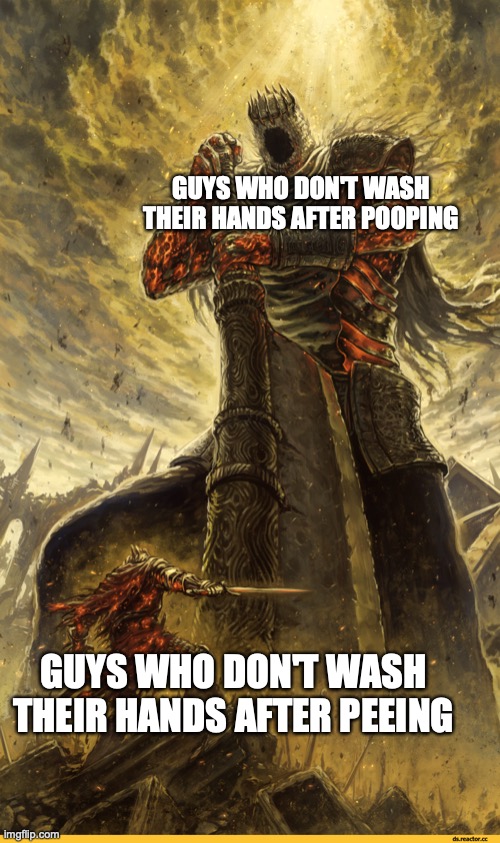 Fantasy Painting | GUYS WHO DON'T WASH THEIR HANDS AFTER POOPING; GUYS WHO DON'T WASH THEIR HANDS AFTER PEEING | image tagged in fantasy painting | made w/ Imgflip meme maker