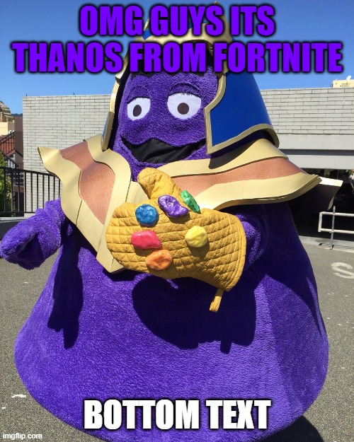 Thanos From Fortnite | OMG GUYS ITS THANOS FROM FORTNITE; BOTTOM TEXT | image tagged in thanos from fortnite | made w/ Imgflip meme maker