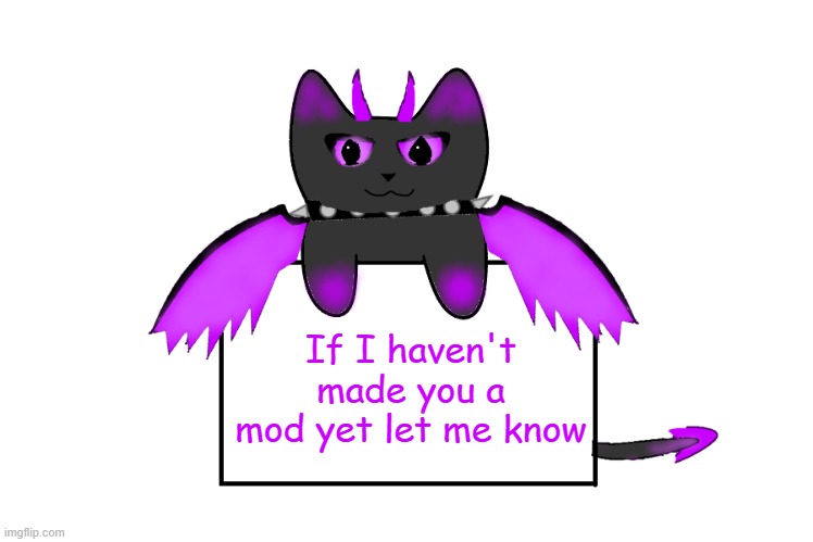 If I haven't made you a mod yet let me know | image tagged in umbra holding sign | made w/ Imgflip meme maker