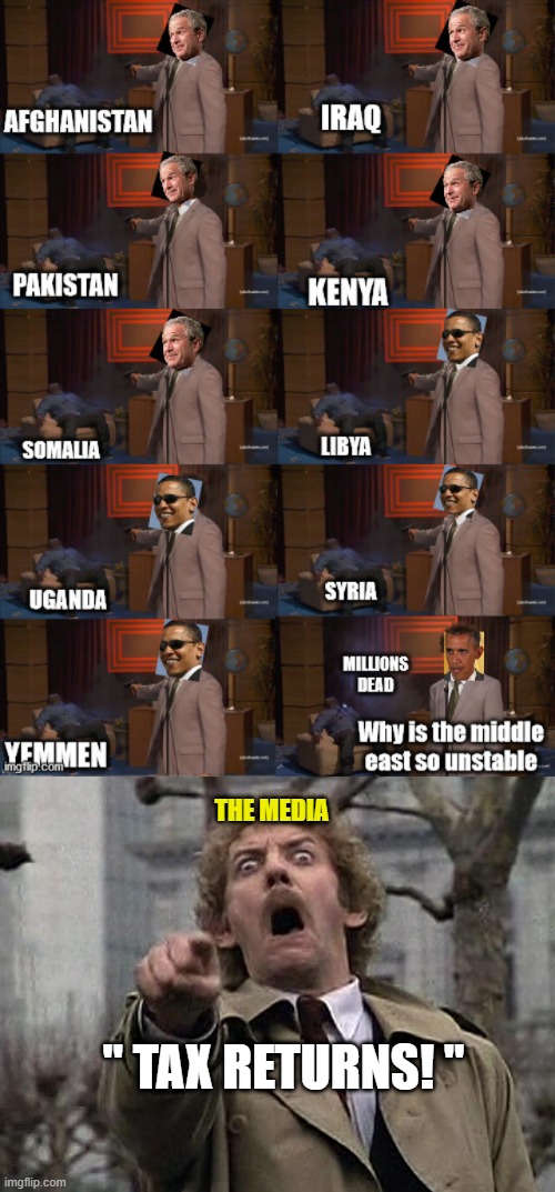 THE MEDIA " TAX RETURNS! " | image tagged in bodysnatcher accusation | made w/ Imgflip meme maker