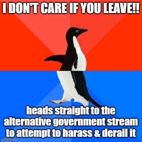 this is an interesting way to interact with people leaving a stream | image tagged in socially awesome awkward penguin,awkward,cringe,cringe worthy,imgflip trolls,meanwhile on imgflip | made w/ Imgflip meme maker