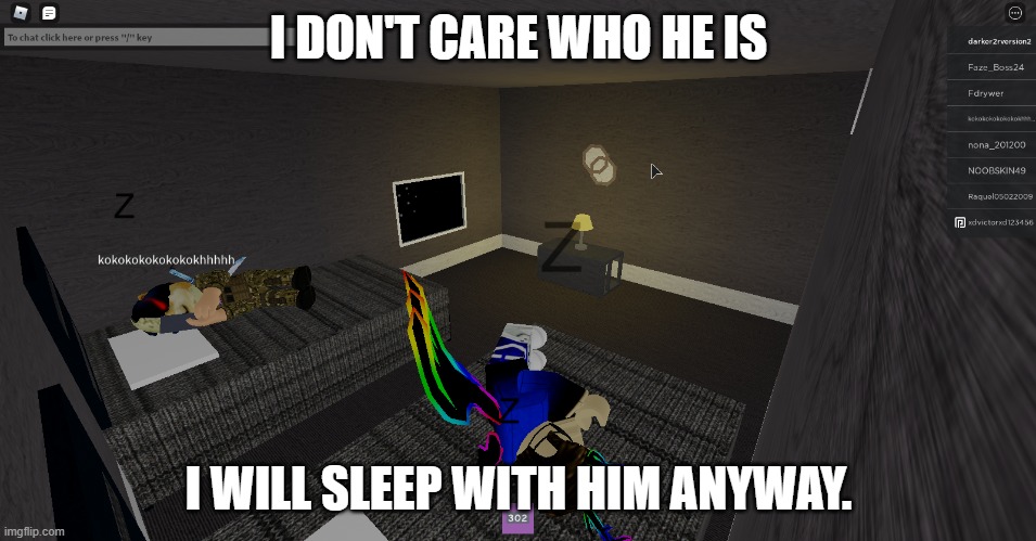 hotel meme | I DON'T CARE WHO HE IS; I WILL SLEEP WITH HIM ANYWAY. | image tagged in roblox | made w/ Imgflip meme maker