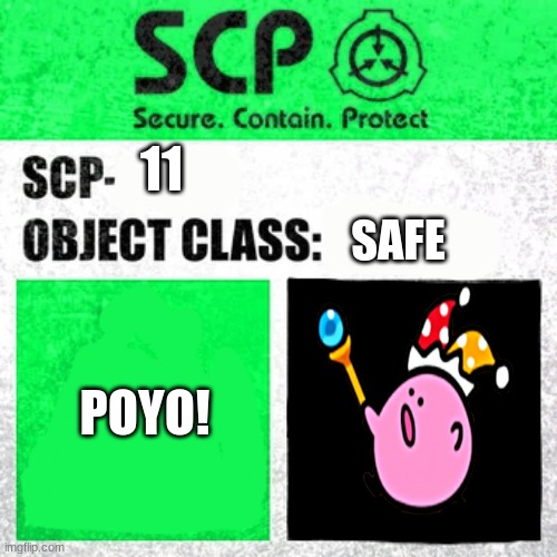 lol, kirbo is a SCP | 11; SAFE; POYO! | image tagged in scp label template safe,kirbo,kirby,termanalmontage | made w/ Imgflip meme maker