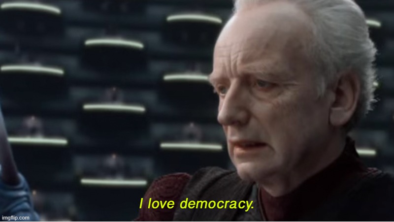 I love democracy with absolutely zero traces of irony [v rare half-self-cringe] | image tagged in i love democracy,democracy,cringe,presidents,government,meanwhile on imgflip | made w/ Imgflip meme maker