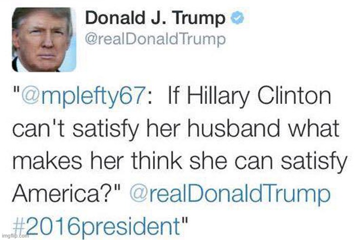 “He didn’t actually say it tho!!! It was just a RETWEEEEETTT!!!!!” | image tagged in trump twitter,trump tweet,trump tweeting,sexism,2016 election,misogyny | made w/ Imgflip meme maker