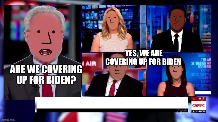 Pro Biden NewS | YES, WE ARE COVERING UP FOR BIDEN; ARE WE COVERING UP FOR BIDEN? | image tagged in beep beep your opinion is racist | made w/ Imgflip meme maker