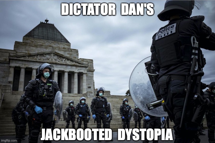 Dystopia | DICTATOR  DAN'S; JACKBOOTED  DYSTOPIA | image tagged in dan andrews,victoria,covid-19,fascist,corrupt | made w/ Imgflip meme maker