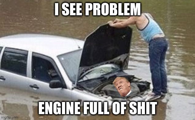 i see prblem | I SEE PROBLEM; ENGINE FULL OF SHIT | image tagged in i see prblem | made w/ Imgflip meme maker