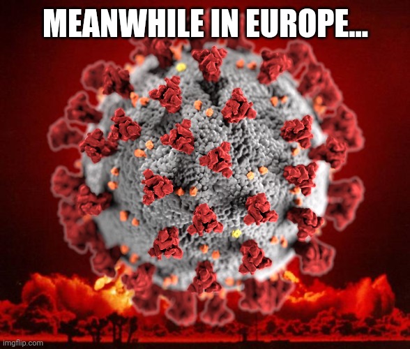 Corona-BOOM! | MEANWHILE IN EUROPE... | image tagged in memes,coronavirus,covid-19,boom | made w/ Imgflip meme maker