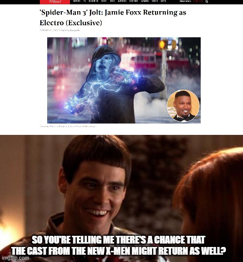 SO YOU'RE TELLING ME THERE'S A CHANCE THAT THE CAST FROM THE NEW X-MEN MIGHT RETURN AS WELL? | image tagged in so you're saying there's a chance,marvel,mcu,marvel cinematic universe,jamie foxx | made w/ Imgflip meme maker