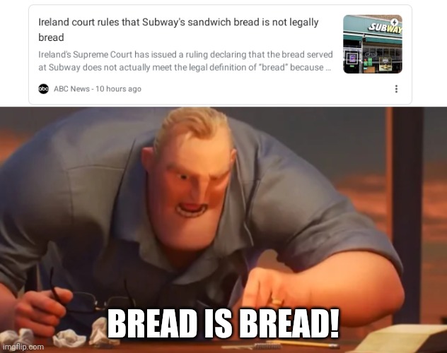 Bread Is Bread | BREAD IS BREAD! | image tagged in x is x | made w/ Imgflip meme maker