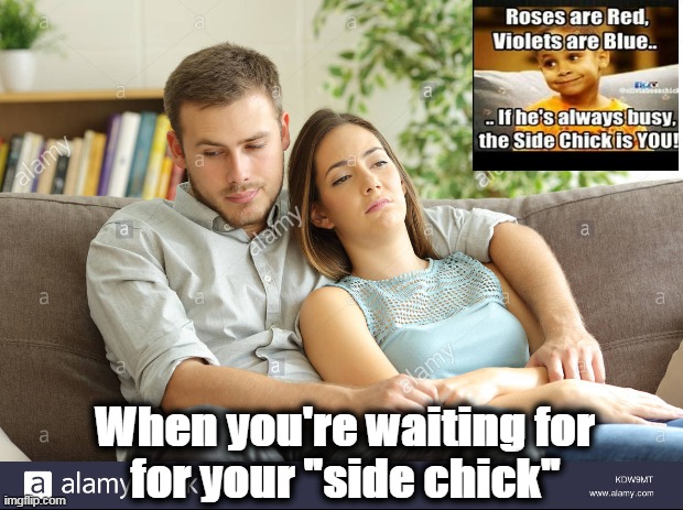 Wasn't Me | When you're waiting for 
for your "side chick" | image tagged in side chick problems | made w/ Imgflip meme maker