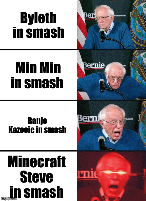 My reactions to the smash dlc in a nutshell | Byleth in smash; Min Min in smash; Banjo Kazooie in smash; Minecraft Steve in smash | image tagged in bernie sanders reaction nuked | made w/ Imgflip meme maker