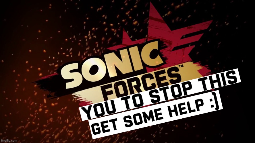 Sonic tells you to do not use drugs :) | image tagged in sonic forces,sonic the hedgehog,stop it get some help,memes,funny,don't do drugs | made w/ Imgflip meme maker