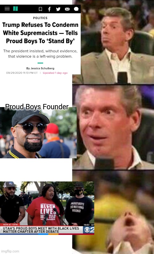 yep, Trump played the media AGAIN | Proud Boys Founder | image tagged in vince mcmahon,blm | made w/ Imgflip meme maker