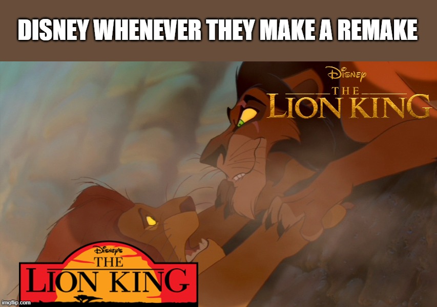 Lion King | DISNEY WHENEVER THEY MAKE A REMAKE | image tagged in lion king | made w/ Imgflip meme maker