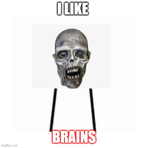 For Spooktober!!! | I LIKE; BRAINS | image tagged in i like trains,spooktober,zombie,asdfmovie,funny,dank memes | made w/ Imgflip meme maker