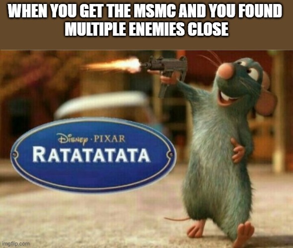 My first CODM meme | WHEN YOU GET THE MSMC AND YOU FOUND 
MULTIPLE ENEMIES CLOSE | image tagged in ratatata,call of duty mobile,memes,funny,smg,battle | made w/ Imgflip meme maker