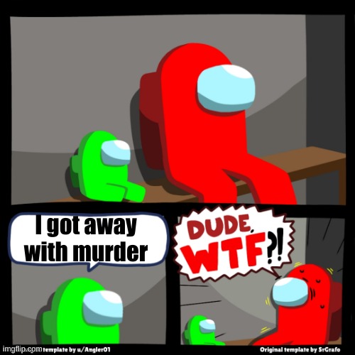 Credits to this guy on reddit | I got away with murder | image tagged in sub to bio - roblox | made w/ Imgflip meme maker